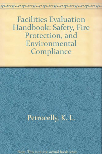 Facilities Evaluation Handbook: Safety, Fire Protection, and Environmental Compliance (9780881733228) by Kenneth L. Petrocelly; Albert Thumann