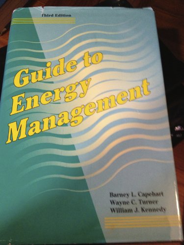 Guide to Energy Management (9780881733365) by Barney L. Capehart; Wayne C. Turner; William J. Kennedy