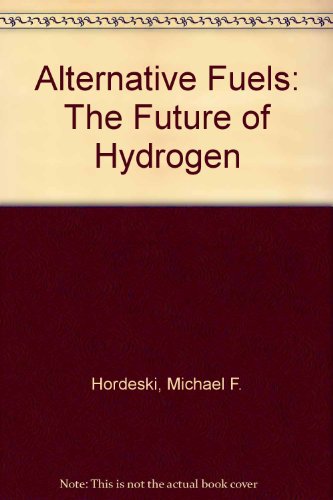 Alternative Fuels: The Future of Hydrogen (9780881735192) by [???]