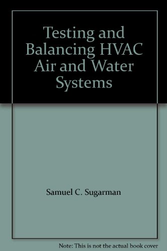 Stock image for Testing and Balancing HVAC Air and Water Systems for sale by dsmbooks