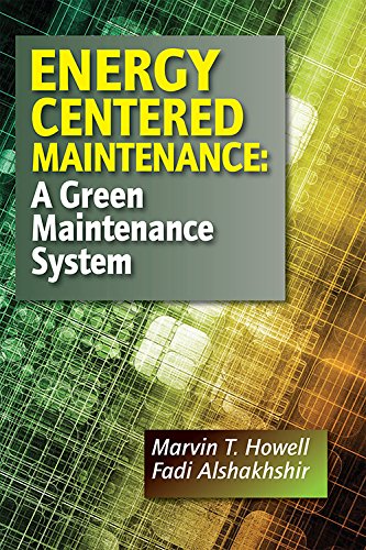Stock image for ENERGY CENTERED MAINTENANCE: A GREEN MAINTENANCE SYSTEM for sale by dsmbooks