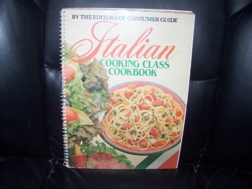 Italian Cooking Class Cookbook (9780881762129) by Editors Of Consumer Guide