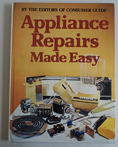 Appliance Repairs Made Easy (9780881763317) by Editors Of Consumer Guide