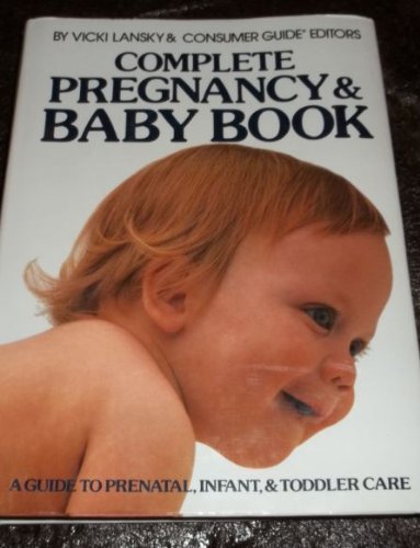 Stock image for Complete Pregnancy and Baby Book : A Guide to Prenatal, Infant, and Toddler Care for sale by Better World Books: West