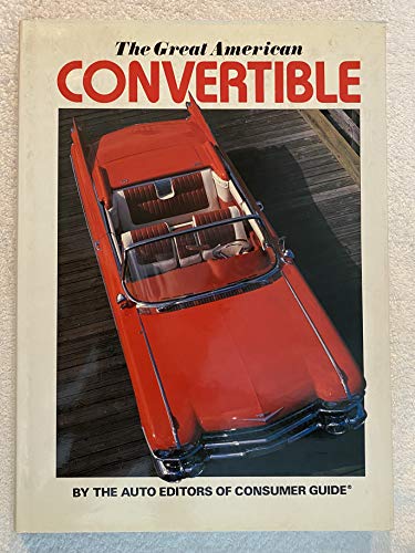 9780881763386: The Great American Convertible by the auto editors of Consumer Guide