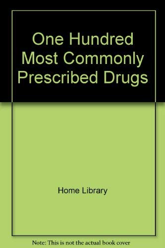 One Hundred Most Commonly Prescribed Drugs (9780881763720) by Home Library
