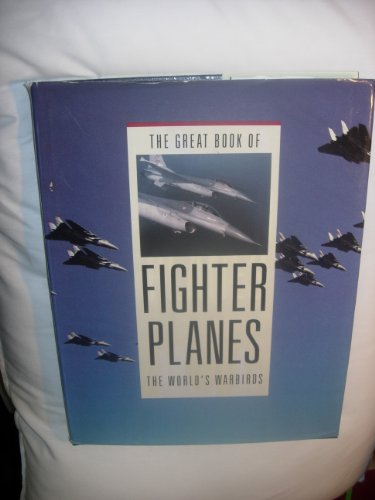 Stock image for The Great Book of Fighter Planes: The World'S Warbirds for sale by Idaho Youth Ranch Books