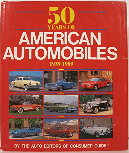 Stock image for 50 YEARS OF AMERICAN AUTOMOBILES: 1939-1989. for sale by Cambridge Rare Books