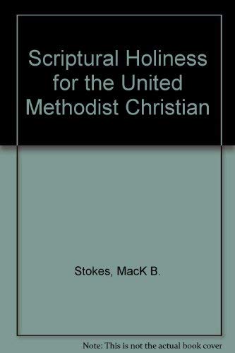 Stock image for Scriptural Holiness for the United Methodist Christian for sale by Wonder Book