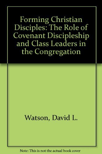 Stock image for Forming Christian Disciples: The Role of Covenant Discipleship and Class Leaders in the Congregation for sale by Orion Tech