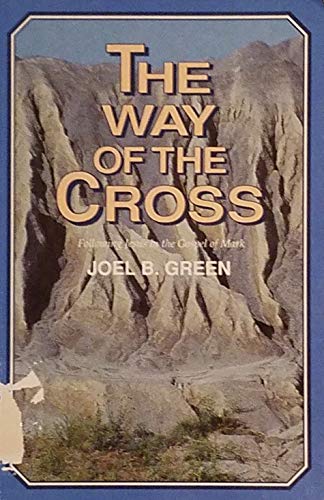 Stock image for The Way of the Cross : Following Jesus in the Gospel of Mark for sale by Better World Books