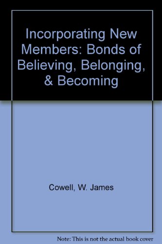 Stock image for Incorporating New Members : Bonds of Believing, Belonging, and Becoming for sale by Better World Books: West