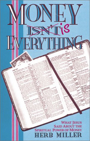 Stock image for Money Isn't Is Everything: What Jesus Said About the Spiritual Power of Money for sale by Wonder Book