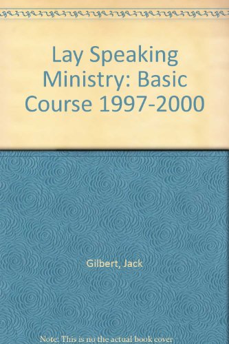 Lay Speaking Ministry: Basic Course 1997-2000 (9780881771817) by Gilbert, Jack; Zoller, Nan