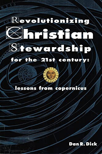 Beispielbild fr Revolutionizing Christian Stewardship : Lessons from Copernicus zum Verkauf von Better World Books