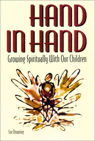 Imagen de archivo de Hand in Hand: Growing Spiritually With Our Children a la venta por HPB Inc.