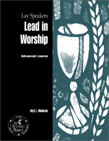 Lay Speakers Lead in Worship: Advanced Course (9780881772500) by Hickman, Hoyt L.