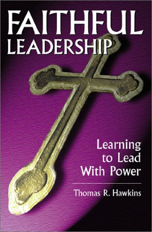 Beispielbild fr Faithful Leadership: Learning to Lead With Power zum Verkauf von Hafa Adai Books