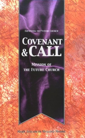 9780881772722: Covenant & Call: Mission of the Future Church (Equipping the Future Church Series)
