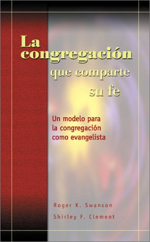 Stock image for La Congregacion Que Comparte su Fe: Un Modelo Para la Congregacion Como Evangelista for sale by Affordable Collectibles