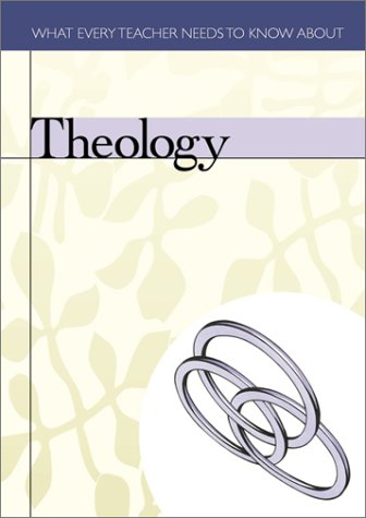 9780881773675: Theology (What Every Teacher Needs to Know)