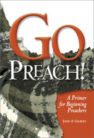 Imagen de archivo de Go Preach!: A Primer for Beginning Preachers a la venta por Wonder Book