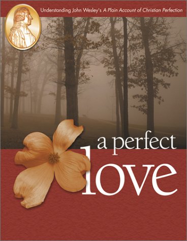 9780881773880: A Perfect Love: Understanding John Wesley's a Plain Account of Christian Perfec Tion