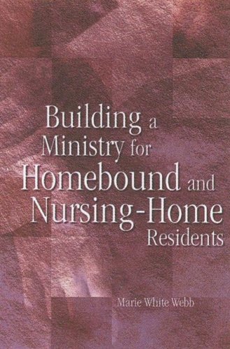 Stock image for Building a Ministry for Homebound and Nursing-Home Residents for sale by Better World Books