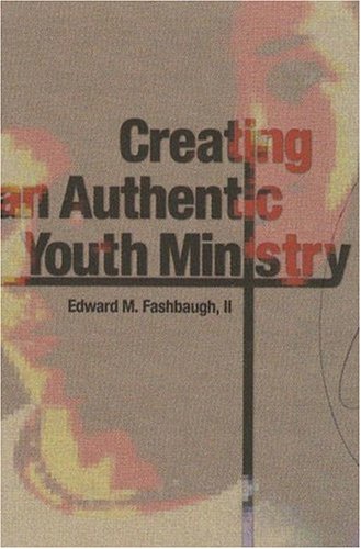 Stock image for Creating an Authentic Youth Ministry for sale by Better World Books: West