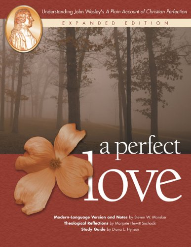 Stock image for A Perfect Love: Understanding John Wesley's "A Plain Account of Christian Perfection for sale by SecondSale