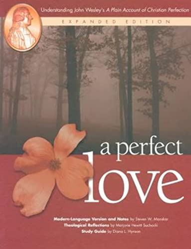 A Perfect Love: Understanding John Wesley's "A Plain Account of Christian Perfection" (9780881774269) by Manskar, Steven W.; Suchocki, Marjorie; Hynson, Diana L.