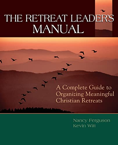 Beispielbild fr The Retreat Leader's Manual: A Complete Guide to Organizing Meaningful Christian Retreats zum Verkauf von SecondSale