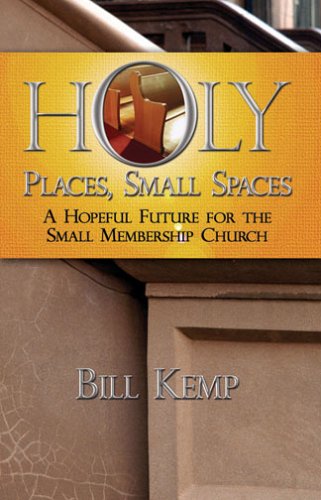 Stock image for Holy Places, Small Spaces : A Hopeful Future for the Small Membership Church for sale by Better World Books