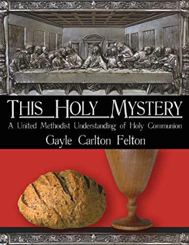 Stock image for This Holy Mystery: A United Methodist Understanding of Holy Communion for sale by Dream Books Co.