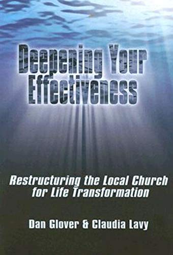 Stock image for Deepening Your Effectiveness: Restructuring the Local Church for Life Transformation for sale by SecondSale