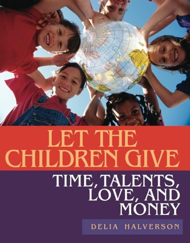 Imagen de archivo de Let the Children Give: Time, Talents, Love, and Money a la venta por HPB-Emerald