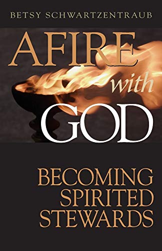 Beispielbild fr Afire with God: Becoming Spirited Stewards zum Verkauf von ZBK Books