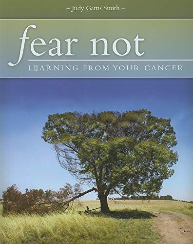 Beispielbild fr Fear Not : Learning from Your Cancer zum Verkauf von Better World Books