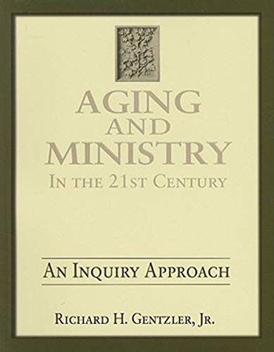 Stock image for Aging and Ministry in the 21st Century: An Inquiry Approach for sale by SecondSale