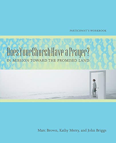 Does Your Church Have a Prayer? Participant's Workbook: In Mission Toward the Promised Land (9780881775679) by Brown, Marc; Merry, Kathy; Briggs, John