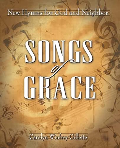 Beispielbild fr Songs of Grace: New Hymns for God and Neighbor zum Verkauf von Front Cover Books