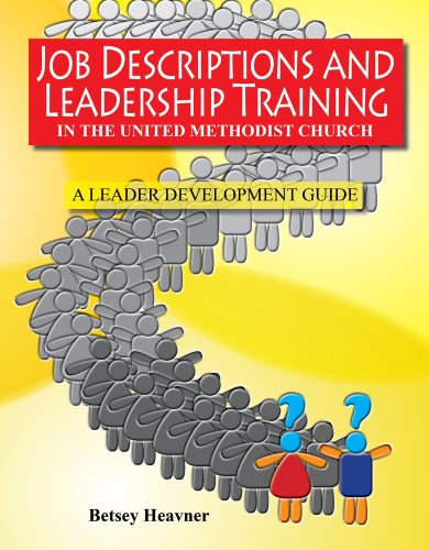 Imagen de archivo de Job Descriptions and Leadership Training: In the United Methodist Church A leader Development Guide 2013-2016 a la venta por ThriftBooks-Atlanta