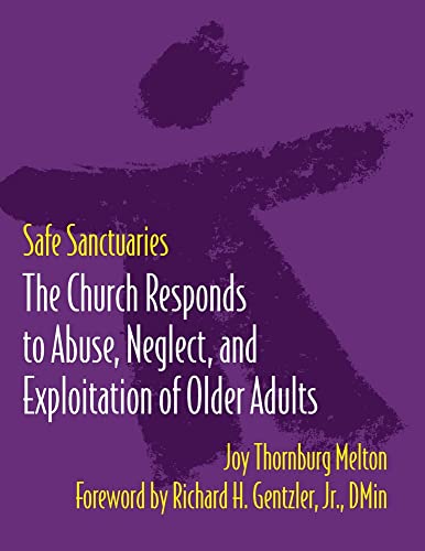 Beispielbild fr Safe Sanctuaries - Older Adults: The Church Responds to Abuse, Neglect, and Exploitation of Older Adults zum Verkauf von Wizard Books