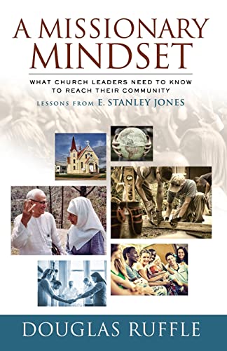Imagen de archivo de A Missionary Mindset: What Church Leaders Need to Know to Reach Their Community - Lessons from E. Stanley Jones a la venta por Open Books