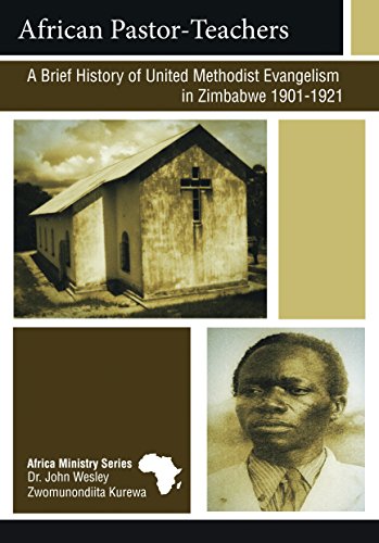9780881778717: African Pastor-Teachers: A Brief History of United Methodist Evangelism in Zimbabwe 1901-1921