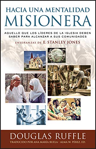 Stock image for Hacia Una Mentalidad Misionera: Aquello Que Los Lideres de la Iglesia Deben Saber Para Alcanzar a . de E. Stanley Jones (Spanish Edition) for sale by Open Books