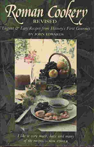 Roman Cookery; Elegant & Eady Recipes from History's First Gourmet ( Revised )