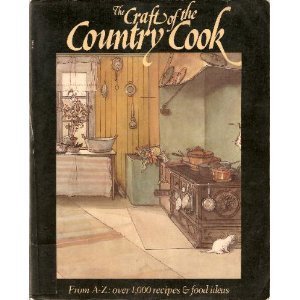 9780881790146: Craft of the Country Cook from A-Z: Over 1000 Recipes and Food Ideas