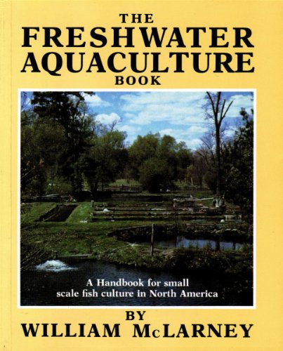 9780881790184: The Freshwater Aquaculture Book: A Handbook for Small Scale Fish Culture in North America