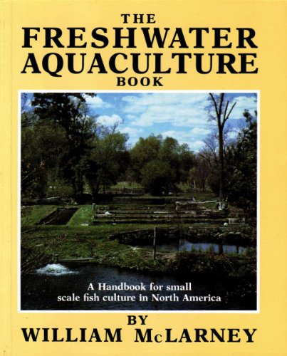 Stock image for The Freshwater Aquaculture Book: A Handbook for Small Scale Fish Culture in North America for sale by Rob the Book Man